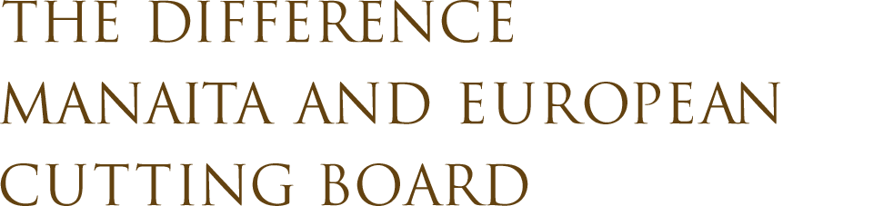 THE DIFFERENCE MANAITA AND EUROPEAN CUTTING BOARD